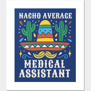 Funny Nacho Average Medical Assistant Posters and Art